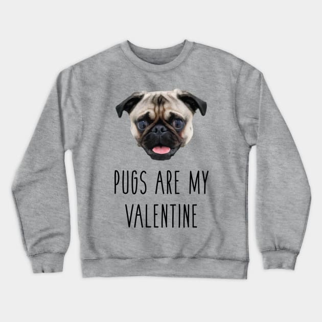 Pugs Are My Valentine Crewneck Sweatshirt by zubiacreative